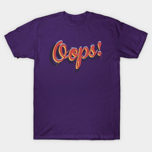 Oops! T-Shirt by Dellan